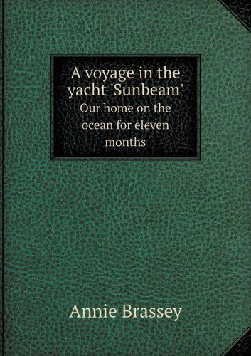 Cover for Annie Brassey · A Voyage in the Yacht 'sunbeam' Our Home on the Ocean for Eleven Months (Paperback Book) (2013)