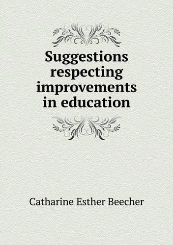 Cover for Catharine Esther Beecher · Suggestions Respecting Improvements in Education (Paperback Book) (2013)