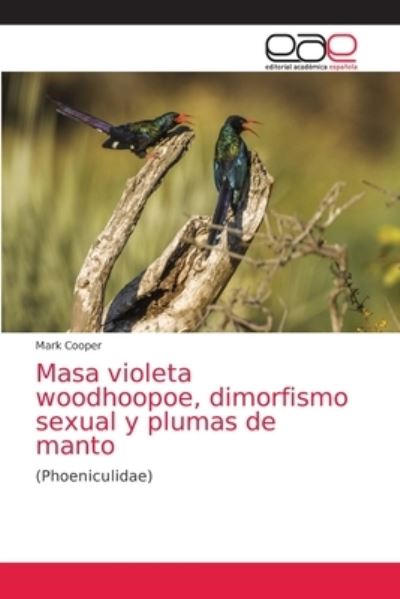 Cover for Mark Cooper · Masa violeta woodhoopoe, dimorfismo sexual y plumas de manto (Paperback Book) (2021)