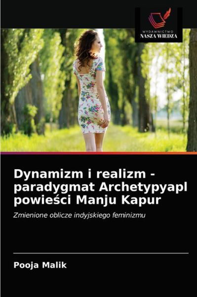 Cover for Pooja Malik · Dynamizm i realizm - paradygmat Archetypyapl powie?ci Manju Kapur (Paperback Book) (2021)