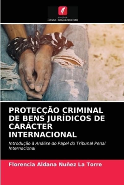 Cover for Florencia Aldana Nunez La Torre · Proteccao Criminal de Bens Juridicos de Caracter Internacional (Paperback Book) (2021)