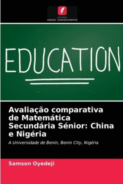 Cover for Samson Oyedeji · Avaliacao comparativa de Matematica Secundaria Senior (Paperback Book) (2021)