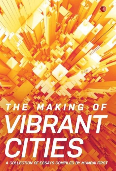 The Making Of Vibrant Cities - Mumbai First - Books - Rupa & Co - 9788129139641 - April 1, 2016
