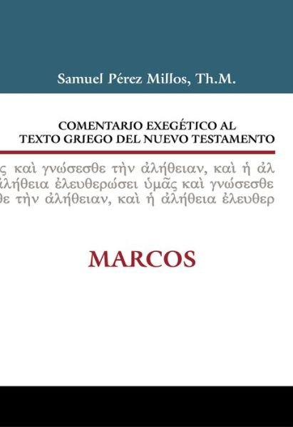 Cover for Millos Samuel Perez Millos · Comentario Exegetico al texto griego del N.T. - Marcos (Innbunden bok) [Spanish edition] (2014)