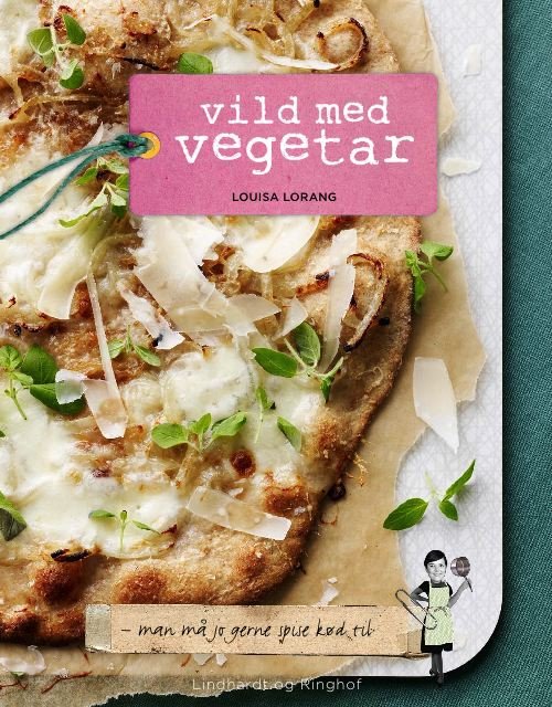 Cover for Louisa Lorang · Vild med vegetar (Sewn Spine Book) [1er édition] (2009)