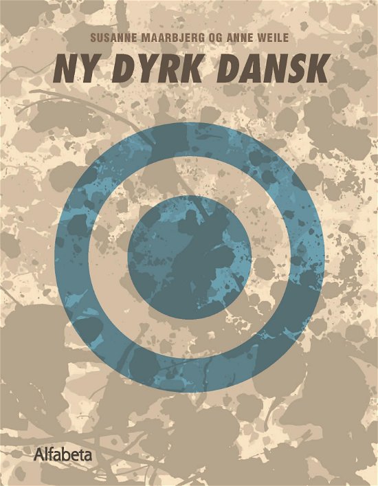 Cover for Anne Weile; Susanne Maarbjerg · Ej serie Alfabeta: Ny dyrk dansk (Sewn Spine Book) [1st edition] (2018)
