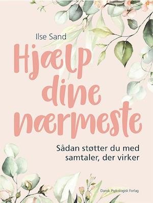 Cover for Ilse Sand · Hjælp dine nærmeste (Hæftet bog) [1. udgave] (2022)