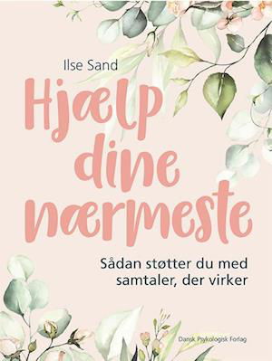 Cover for Ilse Sand · Hjælp dine nærmeste (Sewn Spine Book) [1er édition] (2022)