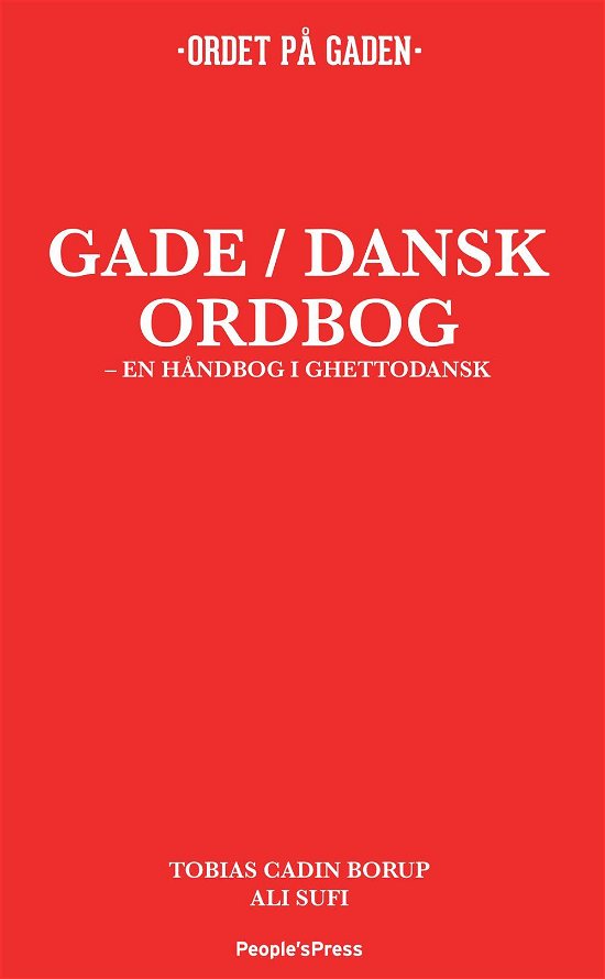 Gade / Dansk ordbog - Tobias TBA Borup og Ali Sufi (red.) - Livres - People'sPress - 9788771592641 - 27 octobre 2014