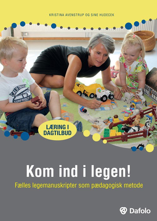 Kom ind i legen! - Kristina Avenstrup og Sine Hudecek - Bøker - Dafolo - 9788772342641 - 10. oktober 2022