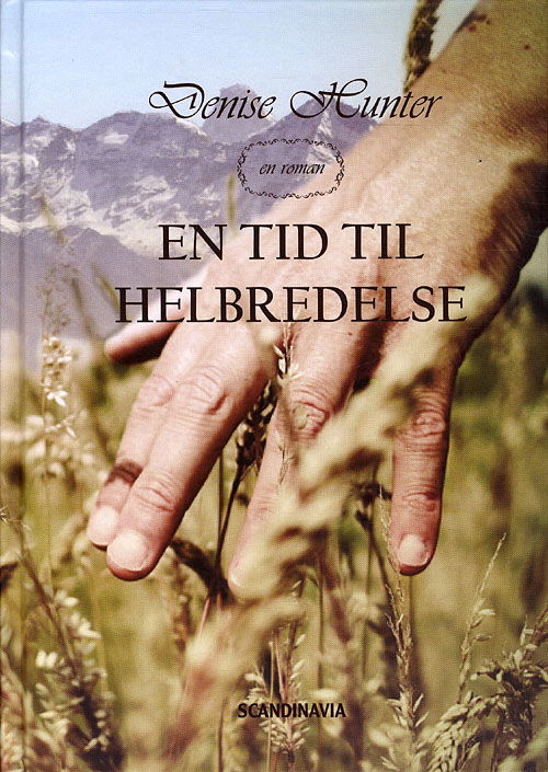 Cover for Denise Hunter · Nye Højder, Bog I: En Tid til Helbredelse (Bound Book) [1e uitgave] [Indbundet] (2010)