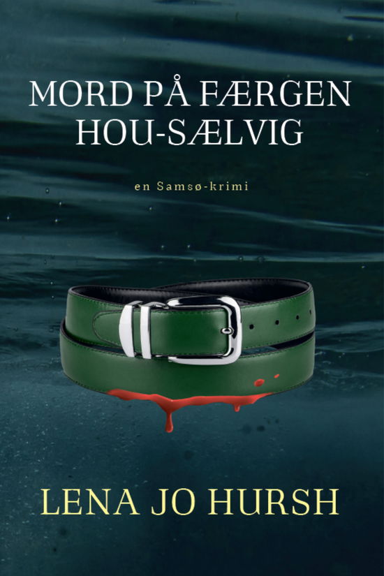 Cover for Lena Jo Hursh · Mord på færgen Hou-Sælvig (Sewn Spine Book) [1. wydanie] (2024)