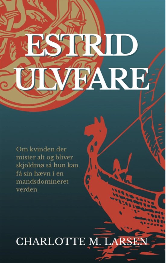 Estrid Ulvfare: Estrid Ulvfare - Charlotte M. Larsen - Bøker - Forlaget Mandrup - 9788799028641 - 14. mai 2021