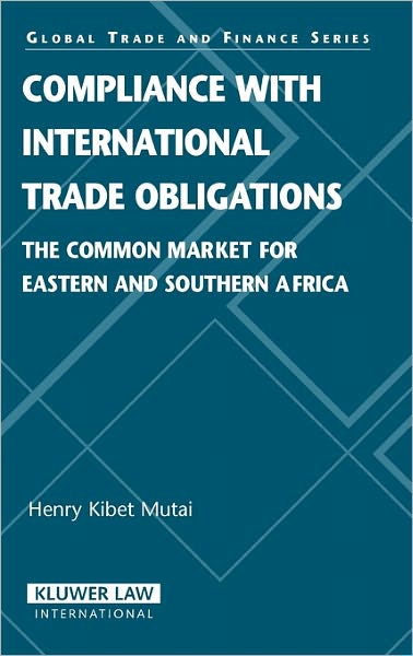 Henry Kibet Mutai · Compliance with International Trade Obligations: The Common Market for Eastern and Souther Africa (Hardcover Book) (2007)