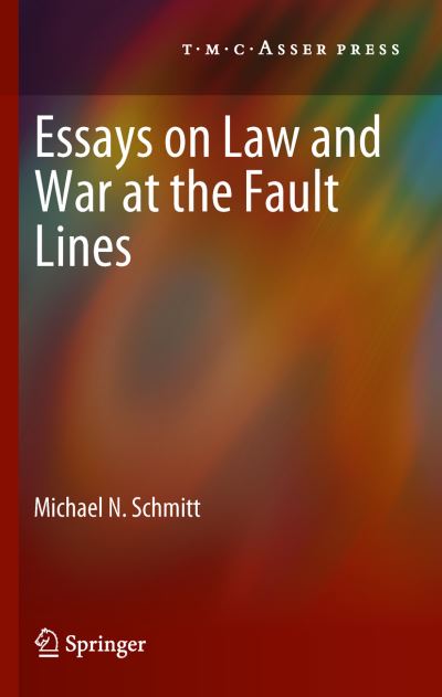 Essays on Law and War at the Fault Lines - Michael N. Schmitt - Livros - T.M.C. Asser Press - 9789067049641 - 26 de janeiro de 2014