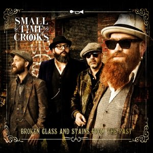 Cover for Small Time Crooks · Broken Glass And Stains From The Past (CD) (2016)