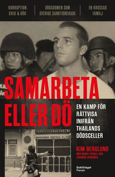 Cover for Kim Berglund · Samarbeta eller dö : En kamp mot klockan inifrån thailändskt fängelse (Bound Book) (2024)