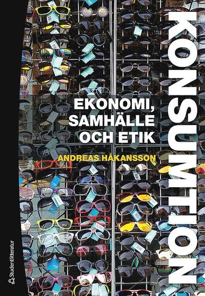 Cover for Andreas Håkansson · Konsumtion : ekonomi, samhälle och etik (Hardcover Book) [Ned edition] (2017)