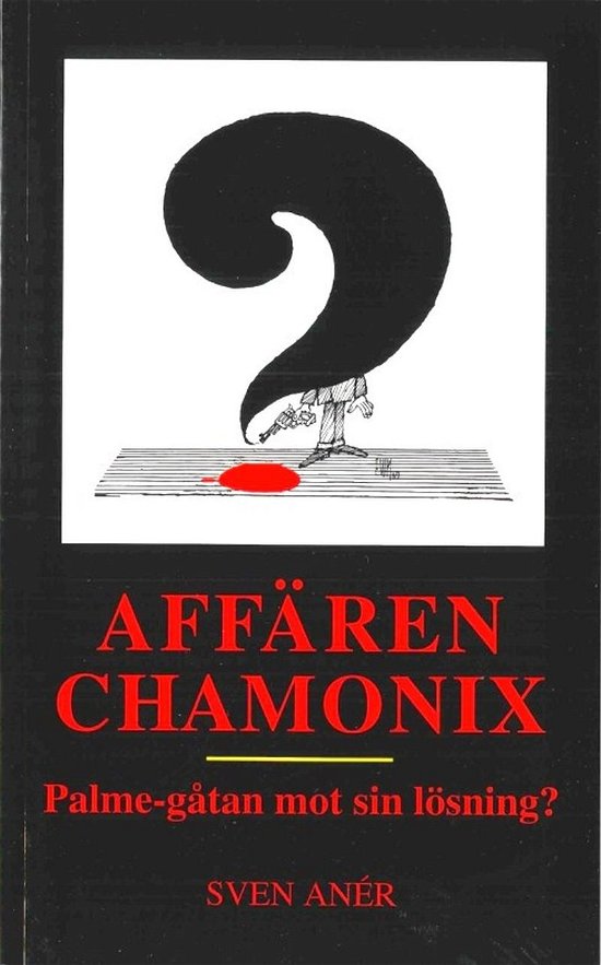 Cover for Sven Anér · Affären Chamonix - Palme-gåtan mot sin lösning? (Book) (1992)