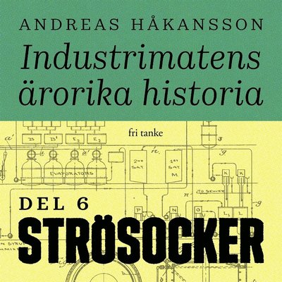 Cover for Andreas Håkansson · Industrimatens ärorika historia: Strösocker (Audiobook (MP3)) (2020)