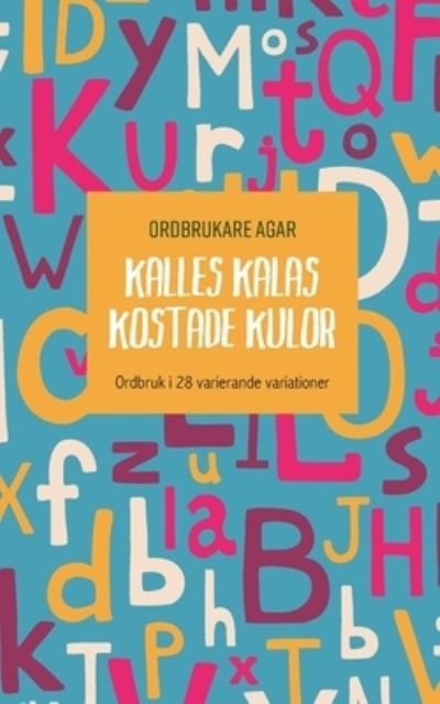 Cover for Agar Ordbrukare · Kalles kalas kostade kulor (Paperback Book) (2022)