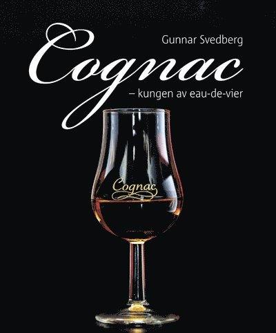 Cover for Gunnar Svedberg · Cognac : kungen av eau-de-vier (Hardcover Book) (2014)