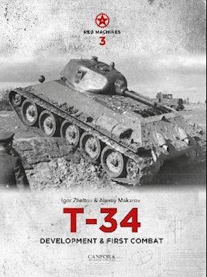 Igor Zheltov · Red Machines 3: T-34 Development & First Combat (Hardcover Book) (2022)