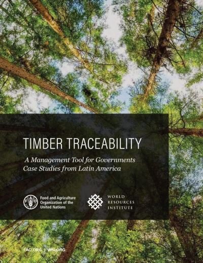 Cover for Food and Agriculture Organization · Timber traceability: a management tool for governments, case studies from Latin America (Paperback Book) (2022)