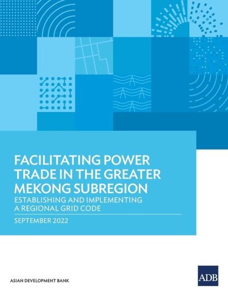 Cover for Asian Development Bank · Facilitating Power Trade in the Greater Mekong Subregion (Bog) (2022)