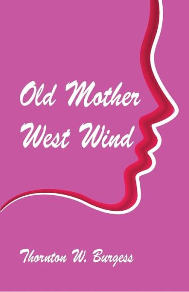 Old Mother West Wind - Thornton W Burgess - Books - Alpha Edition - 9789352974641 - September 6, 2018