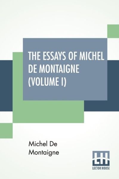 Cover for Michel Montaigne · The Essays Of Michel De Montaigne (Volume I) (Paperback Book) (2019)