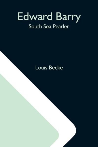 Cover for Louis Becke · Edward Barry; South Sea Pearler (Paperback Book) (2021)