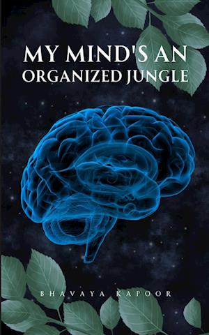 Cover for Bhavaya Kapoor · My mind's an organized jungle (Book) (2023)