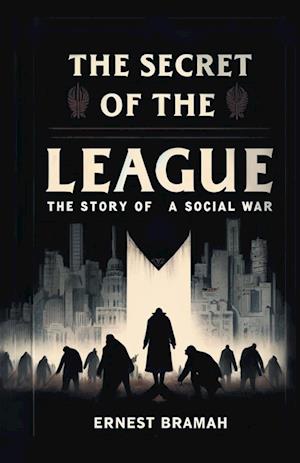 Cover for Ernest Bramah · The Secret of the LeagueThe Story of a Social War (Edition2024) (Paperback Book) (2024)