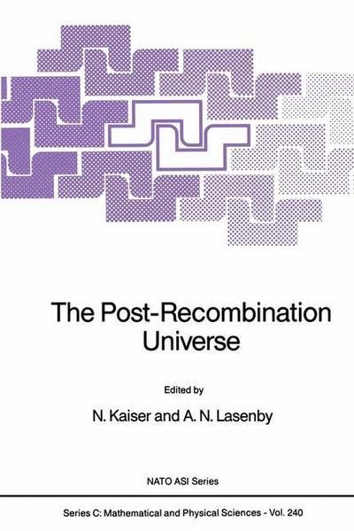N Kaiser · The Post-Recombination Universe - NATO Science Series C (Pocketbok) [Softcover reprint of the original 1st ed. 1988 edition] (2011)