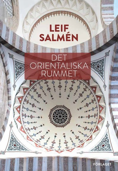 Cover for Leif Salmén · Det orientaliska rummet (Book) (2017)