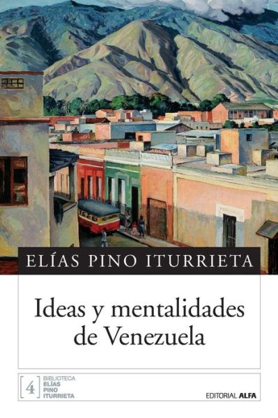 Cover for Elías Pino Iturrieta · Ideas y mentalidades de Venezuela (Book) [1a. edition] (2016)