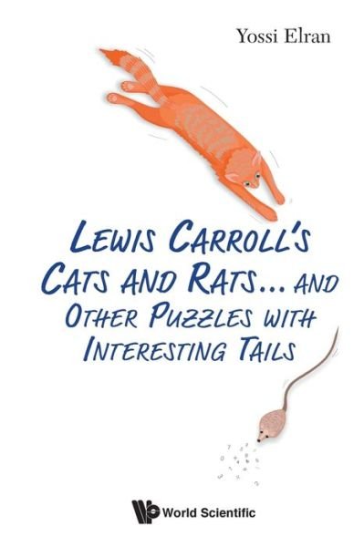 Cover for Elran, Yossi (Weizmann Inst Of Sci, Israel) · Lewis Carroll's Cats And Rats... And Other Puzzles With Interesting Tails (Paperback Bog) (2021)