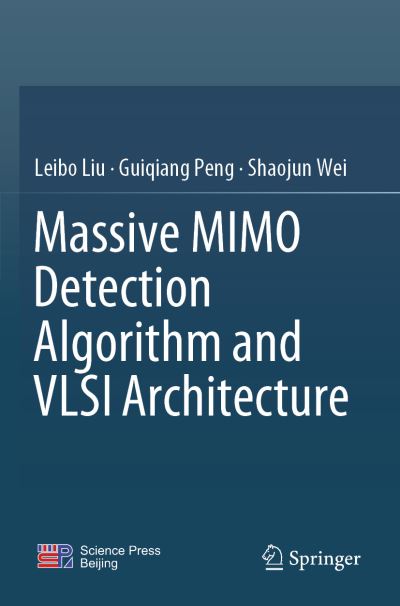 Massive MIMO Detection Algorithm and VLSI Architecture - Leibo Liu - Livros - Springer Verlag, Singapore - 9789811363641 - 28 de novembro de 2020