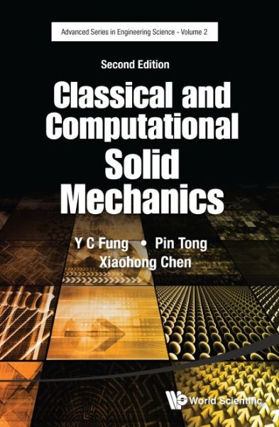 Cover for Fung, Yuen-cheng (Univ Of California, San Diego, Usa) · Classical And Computational Solid Mechanics - Advanced Series In Engineering Science (Hardcover Book) [Second edition] (2017)