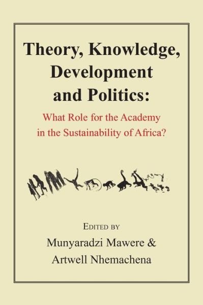 Cover for Munyaradzi Mawere · Theory, Knowledge, Development and Politics. What Role for the Academy in the Sustainability of Africa? (Taschenbuch) (2016)