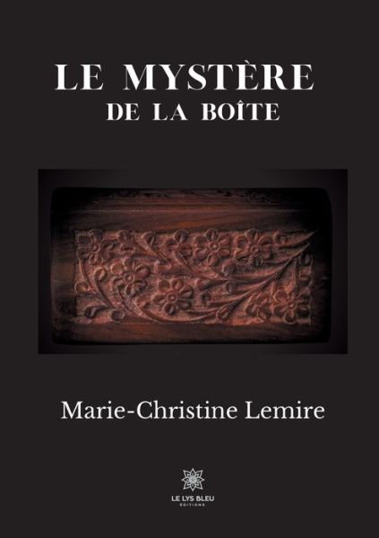 Le mystere de la boite - Marie-Christine Lemire - Książki - Le Lys Bleu - 9791037717641 - 23 listopada 2020