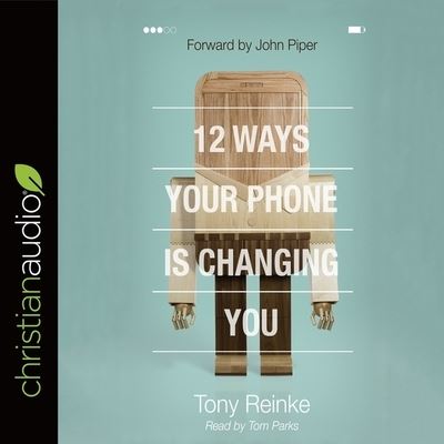 Cover for Tony Reinke · 12 Ways Your Phone Is Changing You (CD) (2017)