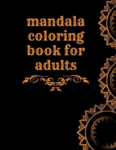 Mandala Coloring Book for Adults, a Teasure for Mandala Lovers: This Coloring Book for All Ages Has 124 Beautiful Mandala Designs Including Mandala - Alonzo Kamal - Livros - Independently Published - 9798420077641 - 20 de fevereiro de 2022