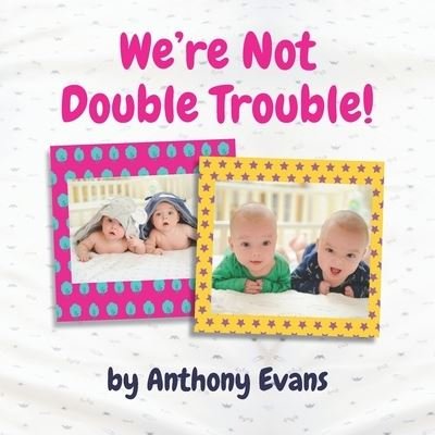 Cover for Anthony Evans · We're Not Double Trouble!: A Picture Book for Twins (Paperback Bog) (2021)