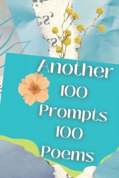 Cover for Curious Cat Books · Another 100 Prompts 100 Poems: A Poet's Challenge Book (Paperback Book) (2021)