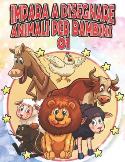 Impara a Disegnare Animali per Bambini 1: Disegna cavallo orso giraffa tigre lupo leone elefante coniglio volpe e altri animali - Educativo e interessante, come disegnare passo dopo passo per bambini e principianti! Regalo di Natale e ritorno a scuola - D - Clipart Adventure - Books - Independently Published - 9798547149641 - July 31, 2021