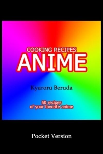 Cover for Kyaroru Beruda · Cooking Recipes Anime (Pocket Version): Anime Recipes - Cooking Recipes Anime (Paperback Book) (2020)