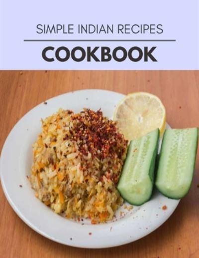 Cover for Lisa Baker · Simple Indian Recipes Cookbook (Paperback Book) (2020)