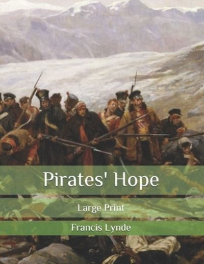 Pirates' Hope: Large Print - Francis Lynde - Books - Independently Published - 9798578813641 - December 9, 2020